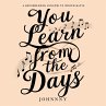 You Learn from the Days (eBook, ePUB) - Bild 1