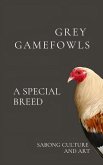 Grey Gamefowls: A Special Breed (eBook, ePUB) Grey Gamefowls: A Special Breed (eBook, ePUB)