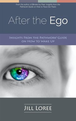 After the Ego: Insights From the Pathwork® Guide on How to Wake Up (Pathwork Insights, #2) (eBook, ePUB) - Loree, Jill