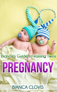 Bianca's Guide to Raising Twins: Pregnancy (eBook, ePUB) - Clovis, Bianca