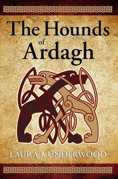 The Hounds of Ardagh (eBook, ePUB) - Underwood, Laura J.