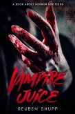 Vampire Juice: A Book About Horror For Teens (eBook, ePUB) Vampire Juice: A Book About Horror For Teens (eBook, ePUB)