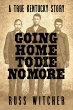 Going Home to Die No More: A True... - Bild 1