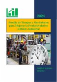 Estudio de Tiempos y Movimientos para Mejorar la Productividad en el Rubro Industrial (eBook, ePUB) Estudio de Tiempos y Movimientos para Mejorar la Productividad en el Rubro Industrial (eBook, ePUB)