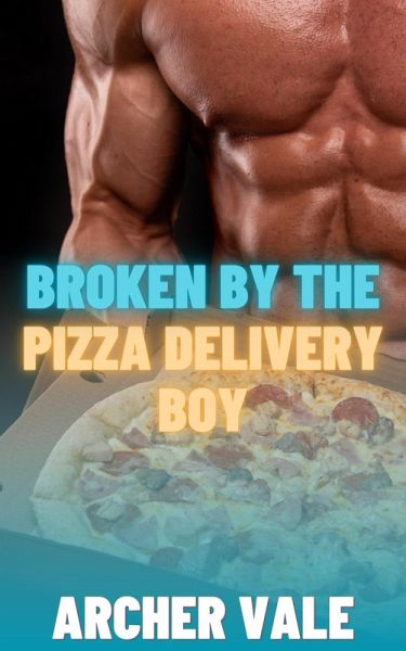 Broken by the Pizza Delivery Boy (Alpha Male Gay Age Gap BDSM, #3) (eBook, ePUB) Broken by the Pizza Delivery Boy (Alpha Male Gay Age Gap BDSM, #3) (eBook, ePUB)
