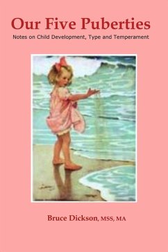 Our Five Puberties; Notes on Child Development, Type and Temperament (eBook, ePUB) - Dickson, Bruce