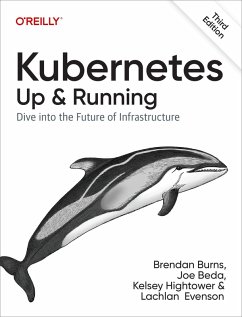 Kubernetes: Up and Running (eBook, ePUB) - Burns, Brendan; Beda, Joe; Hightower, Kelsey; Evenson, Lachlan