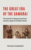 The great Era of the Samurai - The Warrior's long Journey (eBook, ePUB) The great Era of the Samurai - The Warrior's long Journey (eBook, ePUB)