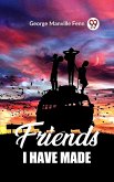 Friends I Have Made (eBook, ePUB)