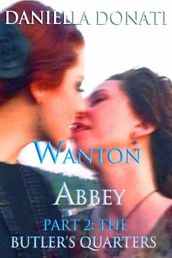 Wanton Abbey - Part Two: The Butler's Quarters (eBook, ePUB) - Donati, Daniella