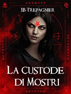 La Custode di Mostri (I Miei Bellisimi Mostri, #1) (eBook, ePUB) - Trepagnier, Jb