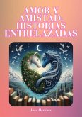 "Amor y Amistad: Historias entrelazadas" (eBook, ePUB) "Amor y Amistad: Historias entrelazadas" (eBook, ePUB)