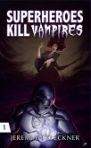 Superheroes Kill Vampires (eBook, ePUB) Superheroes Kill Vampires (eBook, ePUB)