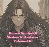 Horror Stories Of Shalom Kolontarov Volume 10 (eBook, ePUB)
