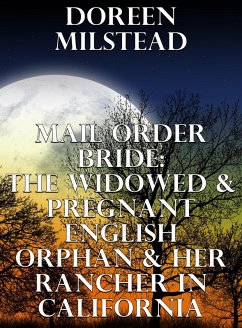 Cover Mail Order Bride: The Widowed & Pregnant English Orphan & Her Rancher In California (eBook, ePUB)