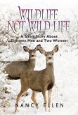 Wildlife Not Wild Life, A Short Story about Eighteen Men and Two Women (eBook, ePUB)