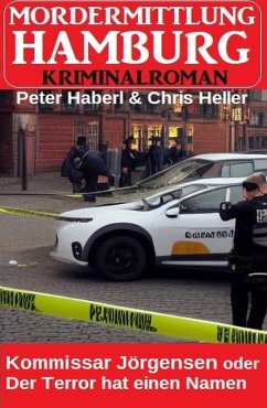 Cover Kommissar Jörgensen oder Der Terror hat einen Namen: Mordermittlung Hamburg Kriminalroman (eBook, ePUB)