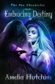 Embracing Destiny (The Fae Chronicles, #6) (eBook, ePUB) Embracing Destiny (The Fae Chronicles, #6) (eBook, ePUB)