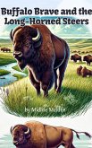 Buffalo Brave and the Long-Horned Steers (eBook, ePUB) Buffalo Brave and the Long-Horned Steers (eBook, ePUB)