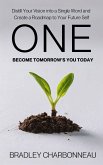 One Become Tomorrow's You Today: Distill Your Vision into a Single Word and Create a Roadmap to Your Future Self (Authorpreneur, #10) (eBook, ePUB) One Become Tomorrow's You Today: Distill Your Vision into a Single Word and Create a Roadmap to Your Future Self (Authorpreneur, #10) (eBook, ePUB)
