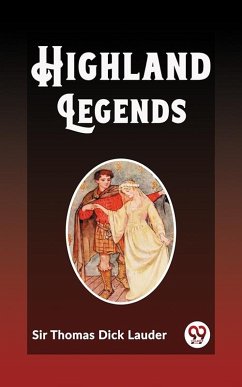 Highland Legends (eBook, ePUB) - Thomas, Dick Lauder