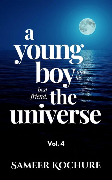 A Young Boy And His Best Friend, The Universe. Vol. 4 (Mental Health & Happiness Fiction-verse, #4) (eBook, ePUB) A Young Boy And His Best Friend, The Universe. Vol. 4 (Mental Health & Happiness Fiction-verse, #4) (eBook, ePUB)