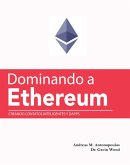 Dominando a Ethereum: Creando Contatos Inteligentes y DApps (eBook, ePUB)