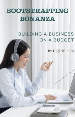 Cover Bootstrapping Bonanza: Building a Business on a Budget (eBook, ePUB)