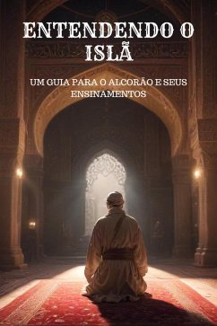 Entendendo o Islã - Um Guia para o Alcorão e Seus Ensinamentos (eBook, ePUB) - Jensen, Lars