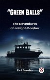 &quote;Green Balls&quote; The Adventures of a Night-Bomber (eBook, ePUB)
