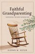 Faithful Grandparenting: Nurturing the... - Bild 1
