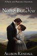 None But You: A Pride and Prejudice... - Bild 1