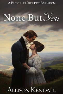 Cover None But You: A Pride and Prejudice Variation (eBook, ePUB)