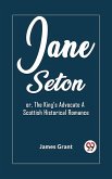 Jane Seton or, The King's Advocate A Scottish Historical Romance (eBook, ePUB)