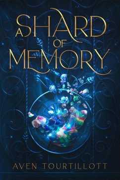 A Shard Of Memory (eBook, ePUB) - Tourtillott, Aven A Shard Of Memory (eBook, ePUB) - Tourtillott, Aven