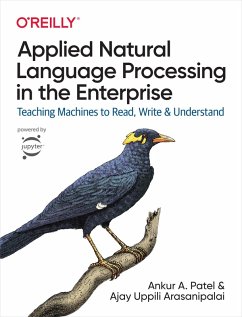 Applied Natural Language Processing in the Enterprise (eBook, PDF) - Patel, Ankur A.; Arasanipalai, Ajay Uppili