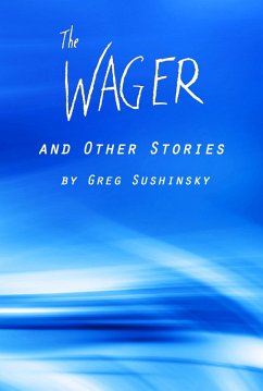 The Wager and Other Stories (eBook, ePUB) - Sushinsky, Greg