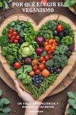 Por Qué Elegir El Veganismo: Un Viaje De Conciencia Y Bienestar Interior (eBook, ePUB) Por Qué Elegir El Veganismo: Un Viaje De Conciencia Y Bienestar Interior (eBook, ePUB)
