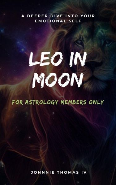 Leo in Moon A deeper dive into your Emotional self (eBook, ePUB) Leo in Moon A deeper dive into your Emotional self (eBook, ePUB)