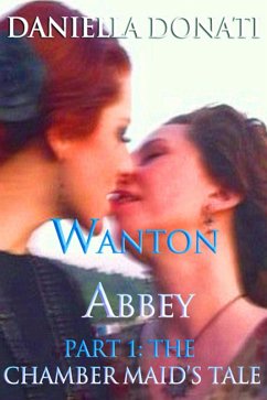 Cover Wanton Abbey - Part One: A Chamber Maid's Tale (eBook, ePUB)