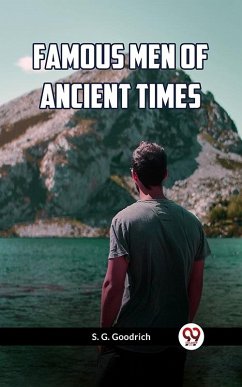 FAMOUS MEN OF ANCIENT TIMES (eBook, ePUB) - Goodrich, S. G
