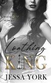 Loathing the King (The Sovrano Crime Family, #15) (eBook, ePUB)