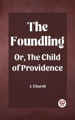 Cover Foundling Or, The Child of Providence (eBook, ePUB)