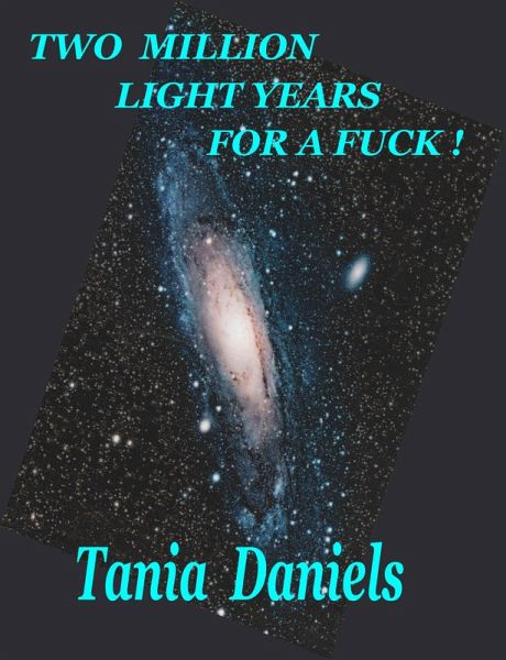 Two Million Light Years For A Fuck ! (eBook, ePUB) Two Million Light Years For A Fuck ! (eBook, ePUB)