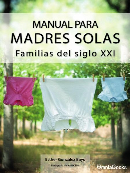 Manual para Madres Solas: Familias del siglo XXI (eBook, ePUB) Manual para Madres Solas: Familias del siglo XXI (eBook, ePUB)