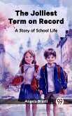 Jolliest Term on Record A Story of School Life (eBook, ePUB)