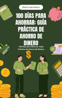 Cover 100 Días para Ahorrar: Guía Práctica de Ahorro de Dinero (eBook, ePUB)