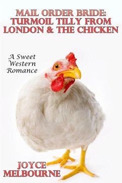 Cover Mail Order Bride: Turmoil Tilly From London & The Chicken (A Sweet Western Romance) (eBook, ePUB)