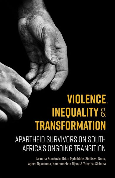 Violence, Inequality and Transformation: Apartheid Survivors on South Africa's Ongoing Transition (eBook, ePUB) Violence, Inequality and Transformation: Apartheid Survivors on South Africa's Ongoing Transition (eBook, ePUB)
