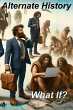 Alternate History: What If? (eBook,... - Bild 1